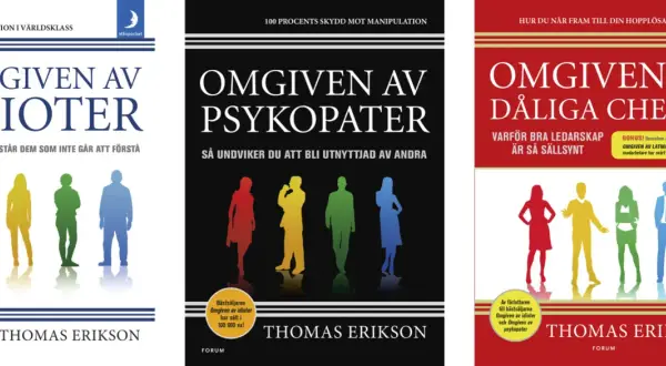 Böcker av Thomas Erikson: "Omgiven av idioter", "Omgiven av psykopater" och "Omgiven av dåliga chefer". En guide för att hantera svåra personer på jobbet.