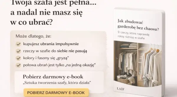 Pełna szafa, a brak pomysłów? Odkryj, jak stworzyć idealną capsule wardrobe. E-book "Sztuka tworzenia szafy, która działa".
