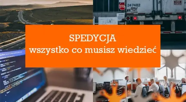 Co to jest spedycja? Pełne wyjaśnienie i korzyści dla biznesu