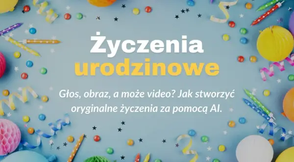 Kolorowe balony, serpentyny i świeczki na niebieskim tle. Napis "Życzenia urodzinowe" i tekst o tym, jak nagrać życzenia urodzinowe za pomocą AI.