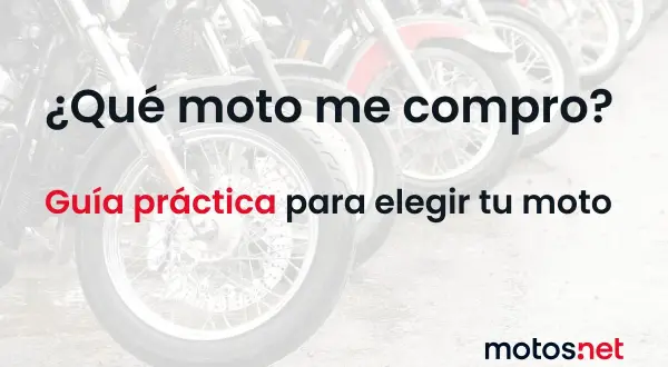 ¿Qué moto me compro? Guía práctica para elegir tu moto. Comparativa motos.