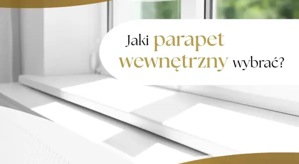 Biały, nowoczesny parapet wewnętrzny w słonecznym świetle. Tekst: "Jaki parapet wewnętrzny wybrać?".