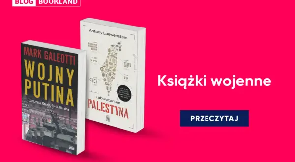 Dwie książki wojenne oparte na faktach: "Wojny Putina" i "Laboratorium Palestyna".