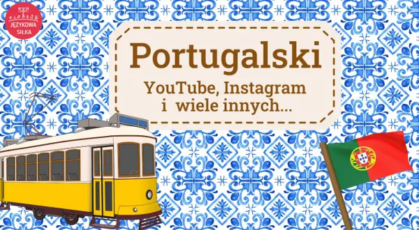 Żółty tramwaj, portugalska flaga i wzór azulejos. Portugalski to język urzędowy, który odkryjesz na YouTube i Instagramie.