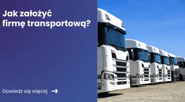 Spedycja transportowa: Jak założyć firmę? Licencje, koszty, start