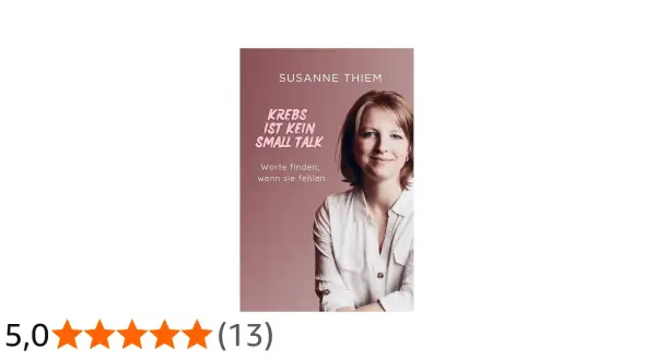 Susanne Thiem zeigt auf dem Buchcover, wie man Worte findet, wenn sie fehlen. Ein Ratgeber, was man einem krebskranken sagen kann.