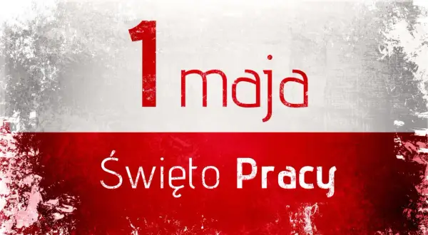 1 maja wolne od pracy! Święto Pracy w Polsce. Biało-czerwone tło z napisem "1 maja Święto Pracy".