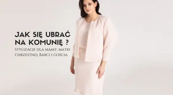 Komunia dziecka: Stylizacja dla mamy. Błędy i sekrety elegancji