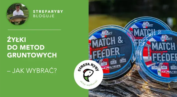 Jaka żyłka do feedera? Na zdjęciu kołowrotki z żyłkami "SMART MATCH & FEEDER Sinking", idealne do metod gruntowych.
