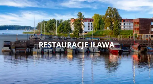 Iława gdzie zjeść: najlepsze restauracje, które musisz odwiedzić