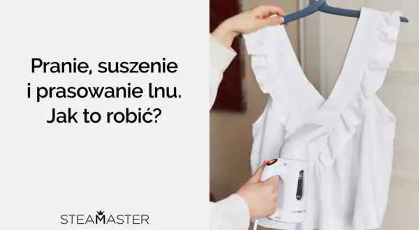 Jak prac len? Biała lniana bluzka na wieszaku, którą wygładza parownica ręczna.