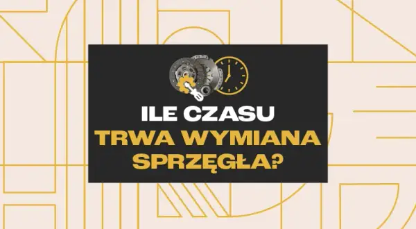 Wymiana sprzęgła: Ile trwa i co wydłuża czas naprawy?