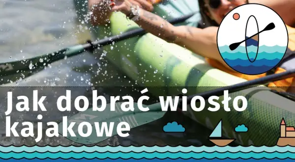 Długość wiosła do kajaka: Wzrost, szerokość, styl pełny poradnik