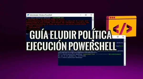 Guía para eludir políticas de ejecución en PowerShell. Muestra una ventana de PowerShell con un mensaje de error y código.