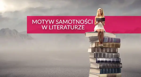 Dziewczyna w białej sukience czyta książkę, siedząc na stosie tomów. Tytuł "Motyw samotności w literaturze" sugeruje, że to metafora poszukiwania siebie.