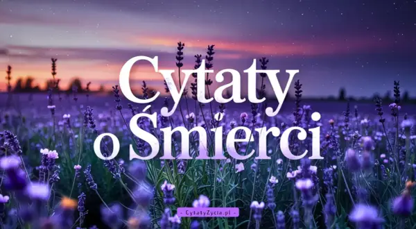 Pole lawendy pod rozgwieżdżonym niebem. Napis: Cytaty o śmierci.