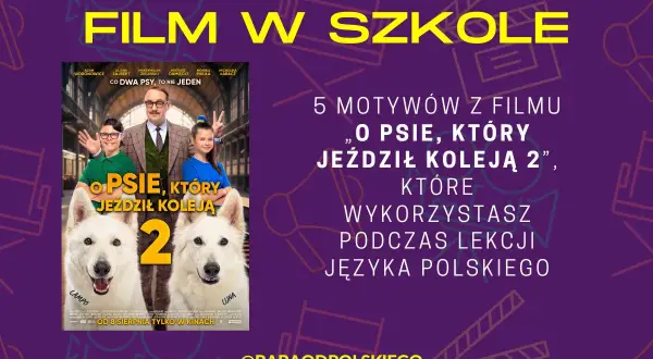 Plakat filmu "O psie, który jeździł koleją 2" z dwoma psami i dziećmi. 5 motywów z filmu do wykorzystania na lekcjach polskiego.