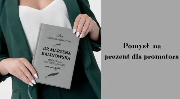 Elegancka okładka z dedykacją "Bez takiego promotora jak Dr Marzena Kalinowska moja praca zakończyłaby się na wstępie" to idealny prezent dla promotora.