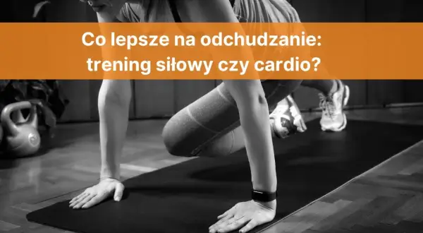 Trening siłowy czy cardio na odchudzanie – co naprawdę działa?