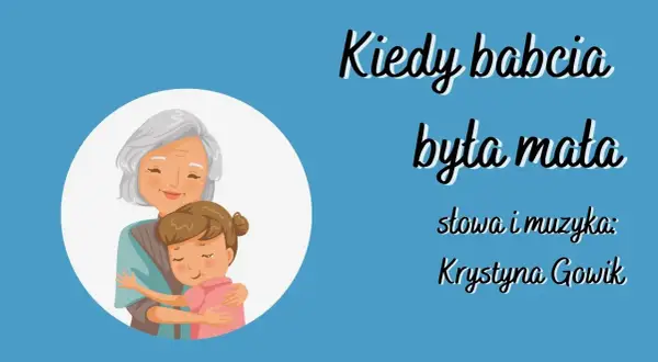 Piosenka kiedy babcia była mała tekst – odkryj wspomnienia dzieciństwa