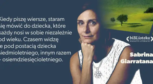 Sabrina Giarratana o pisaniu wierszy jak do dziecka w sobie. Cytat o dziecięcej wrażliwości, która inspiruje wiersze znanych poetów.