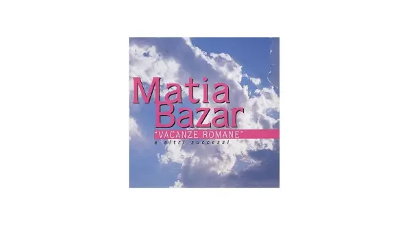 Copertina album Matia Bazar con testo "Vacanze Romane" su sfondo di cielo azzurro e nuvole.