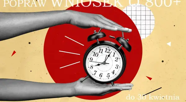 800 plus: Wniosek do 30 kwietnia! Nie trać ciągłości wypłat