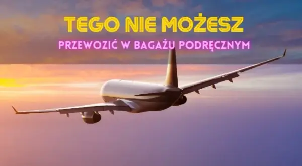 Czego nie mieć w bagażu podręcznym? Uniknij problemów na lotnisku