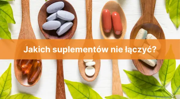 Jakich suplementów nie łączyć? Niebezpieczne połączenia, których musisz unikać