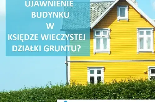 Jak ujawnić budynek w księdze wieczystej i uniknąć problemów prawnych