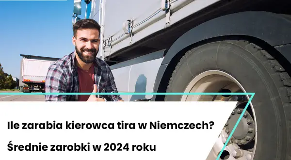 Ile zarabiają kierowcy tira w Niemczech? Zaskakujące fakty o wynagrodzeniach