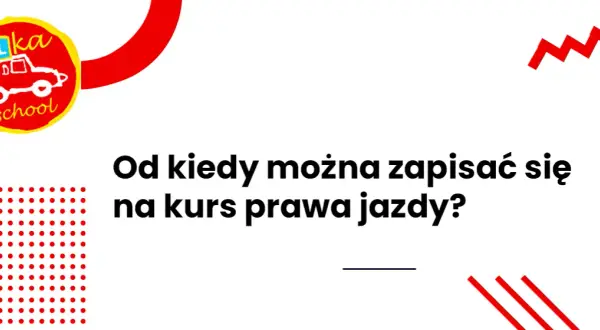 Kiedy można rozpocząć kurs na prawo jazdy? Sprawdź ważne informacje