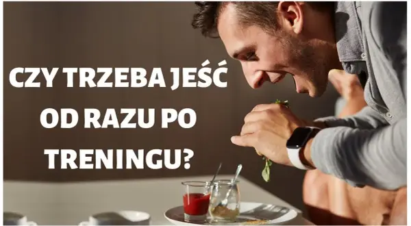Ile czasu po treningu jeść, aby maksymalnie wykorzystać efekty?