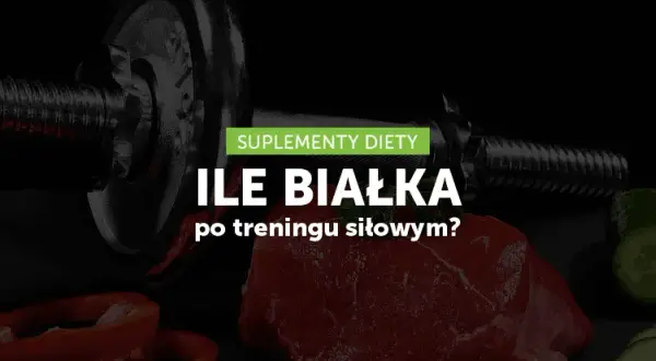 Ile białka po treningu siłowym? Odpowiednia ilość dla maksymalnych efektów