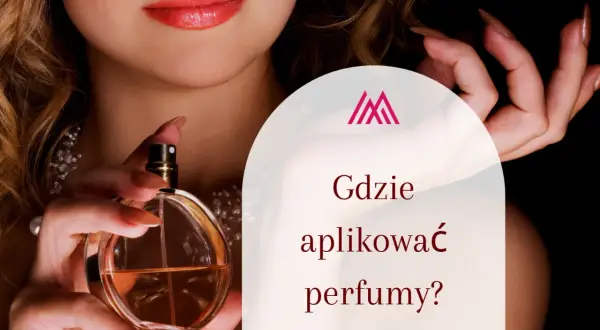 Gdzie psikać perfumy damskie, aby zapach był intensywny i trwały?