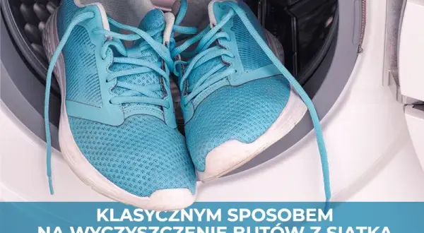 Jak wyczyścić siatkę w butach, aby uniknąć zniszczeń i plam?