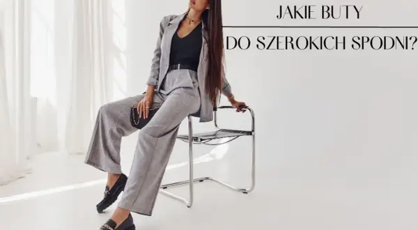 Jakie buty do szerokich spodni 3/4? Poznaj stylowe połączenia, które musisz znać