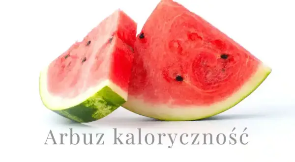 Ile kalorii ma arbuz: poznaj prawdziwą wartość kaloryczną tego owocu