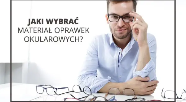 Jakie oprawki wybrać: plastikowe czy metalowe, by uniknąć rozczarowania?