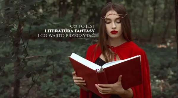 Co to jest literatura fantastyczna i dlaczego ma znaczenie?