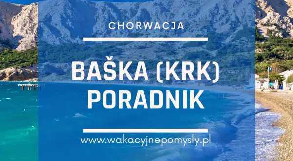 Baška Chorwacja atrakcje, które musisz zobaczyć i przeżyć