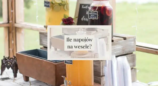 Ile napojów na wesele to idealna ilość? Praktyczne porady i kalkulacje