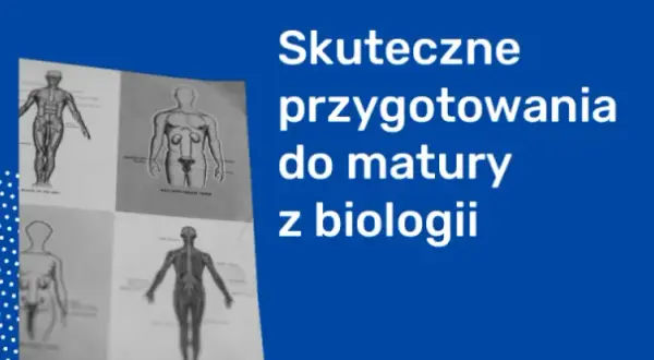 Jak zdać maturę z biologii na 90 i uniknąć najczęstszych błędów