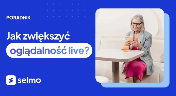 Jak zwiększyć oglądalność transmisji na Facebooku i przyciągnąć widzów