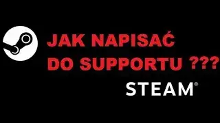 Jak skutecznie napisać do supportu Steam i rozwiązać każdy problem
