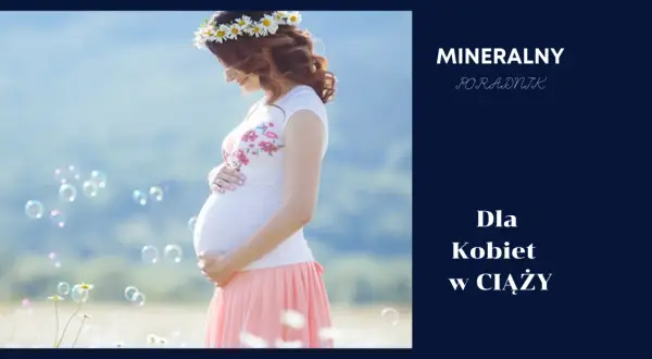 Jaka woda dla kobiet w ciąży jest bezpieczna i najlepsza dla zdrowia? Porady i zalecenia