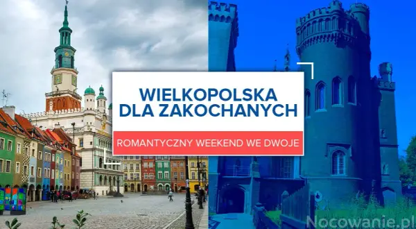 Gdzie na romantyczny weekend w Wielkopolsce? Odkryj najlepsze miejsca