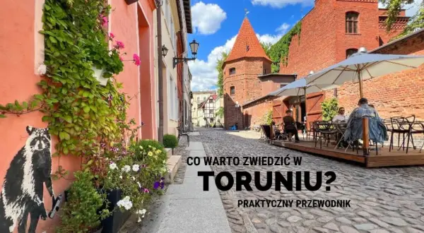 Co warto zwiedzić w Toruniu? Odkryj ukryte skarby miasta