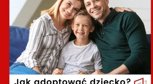 Jak adoptować dziecko w Polsce – kroki, wymagania i wsparcie dla rodziców