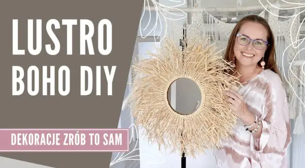 Jak zrobić lustro boho - krok po kroku do stylowej dekoracji wnętrza